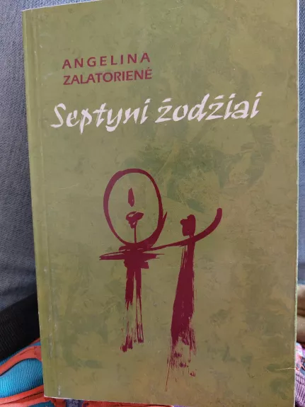SEPTYNI ŽODŽIAI (Laiko sauja, IV d.) - Angelina Zalatorienė, knyga