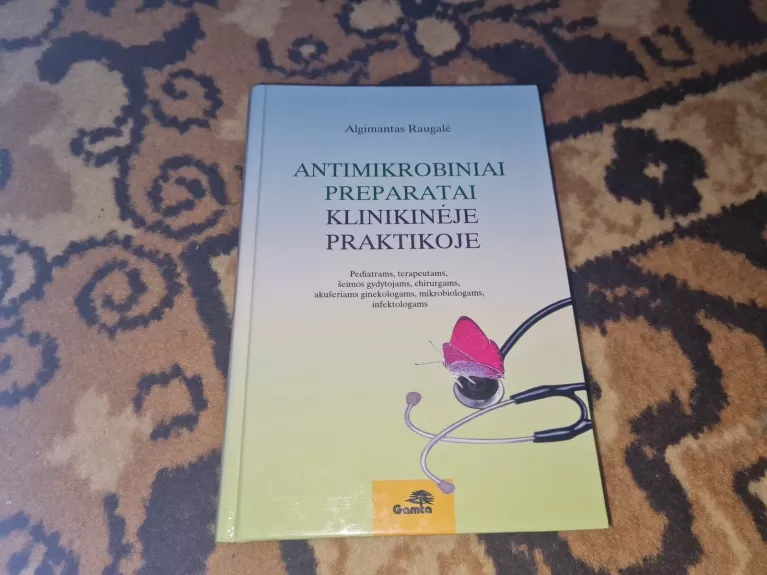 Antimikrobiniai preparatai klinikinėje praktikoje - Algimantas Raugalė, knyga