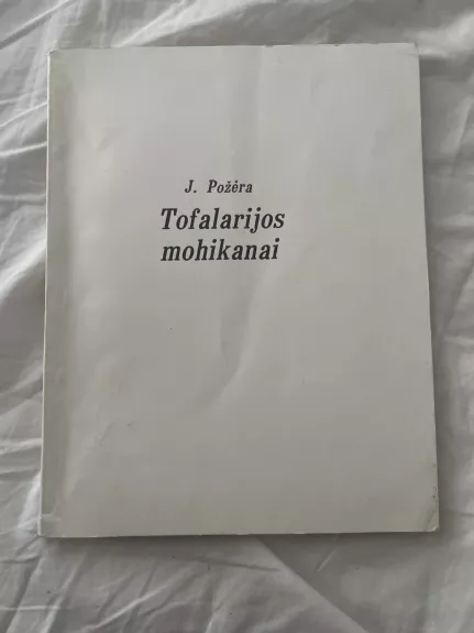 Tofalarijos mohikanai - Juozas Požėra, knyga