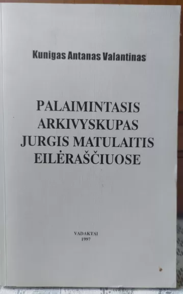 Palaimintasis arkivyskupas Jurgis Matulaitis eilėraščiuose