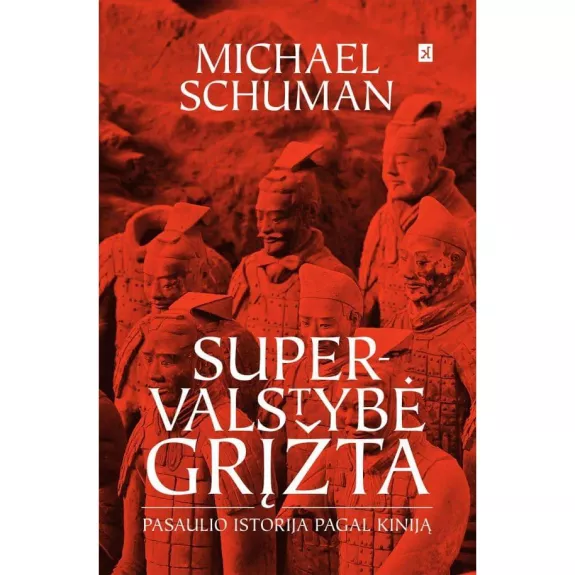 Supervalstybė grįžta Pasaulio istorija pagal Kiniją - Michael Schuman, knyga