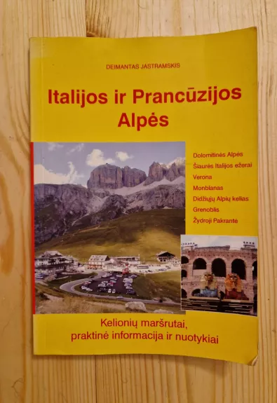 Italijos ir Prancūzijos Alpės: kelionių maršrutai, praktinė informacija ir nuotykiai