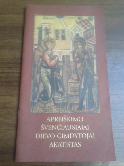 Apreiškimo Švenčiausiajai Dievo Gimdytojai akatistas - Laimonas Nedveckas, knyga