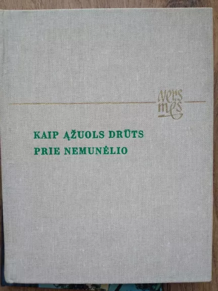 Kaip ąžuols drūts prie Nemunėlio