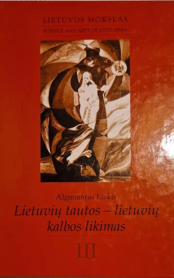 Lietuvių tautos - lietuvių kalbos likimas. III tomas. Lietuvis Amerikoje - Algimantas Liekis, knyga 1