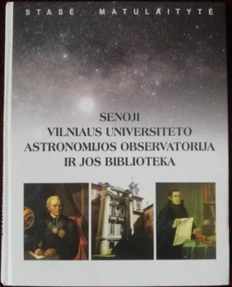 Senoji Vilniaus universiteto astronomijos observatorija ir jos biblioteka - Stasė Matulaitytė, knyga