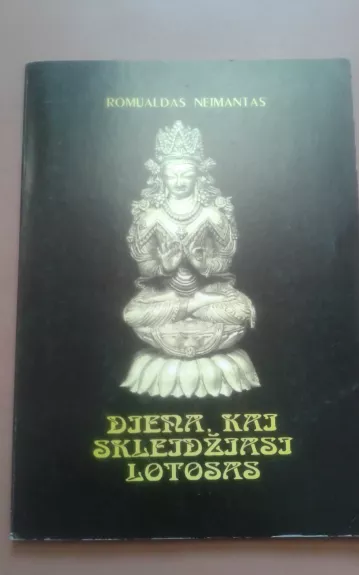 Diena, kai skleidžiasi lotosas - Romualdas Neimantas, knyga 1