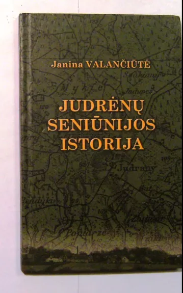 Judrėnų seniūnijos istorija - Janina Valančiūtė, knyga 1