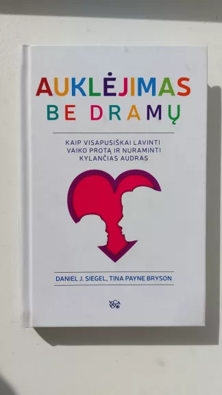 Auklėjimas be dramų - Daniel J. Siegel, knyga