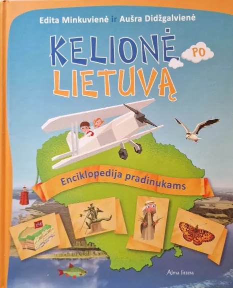 Kelionė po Lietuvą: Enciklopedija pradinukams - Edita Minkuvienė, Aušra  Didžgalvienė, knyga
