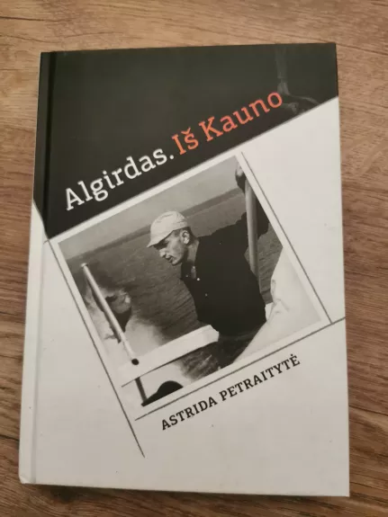 Algirdas. Iš Kauno. - Astrida Petraitytė, knyga