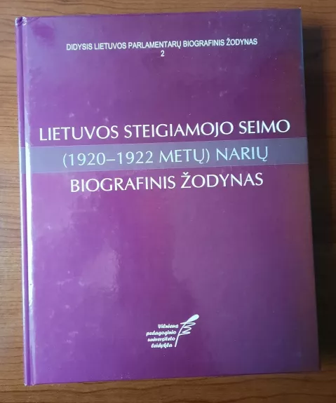 Lietuvos Steigiamojo Seimo (1920-1922 metų) narių biografinis žodynas - Autorių Kolektyvas, knyga