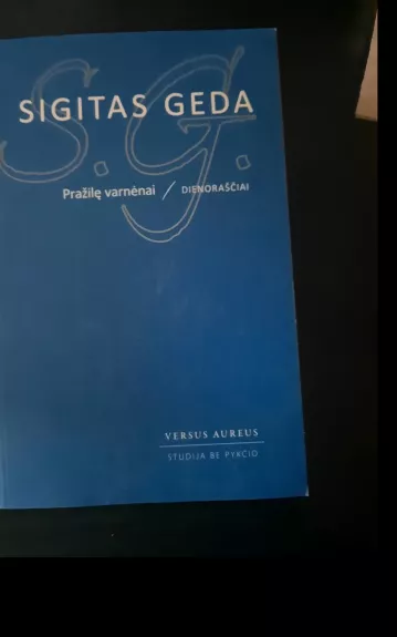 Pražilę varnėnai: dienoraščiai Sigitas Geda - Uršulė Gedaitė, knyga