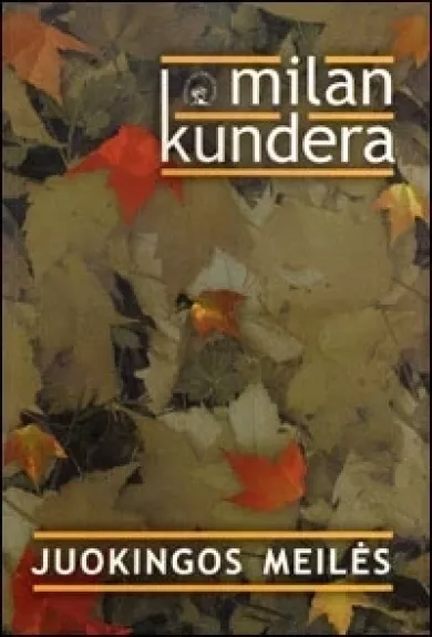 Juokingos meilės - Milan Kundera, knyga