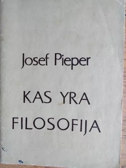 Kas yra filosofija - Josef Pieper, knyga