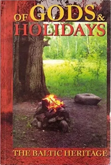 Of gods & holidays : the Baltic heritage - Autorių Kolektyvas, knyga
