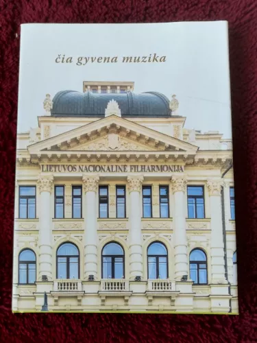 Čia gyvena muzika. Lietuvos nacionalinė filharmonija - Autorių Kolektyvas, knyga 1