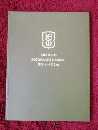 Lietuvos fotografų darbai XIX a.-1915 m.