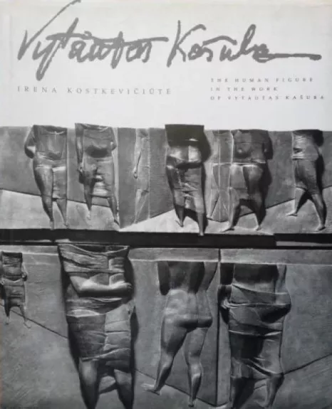 The Human Figure in the Work of Vytautas Kašuba - Irena Kostkevičiūtė, knyga