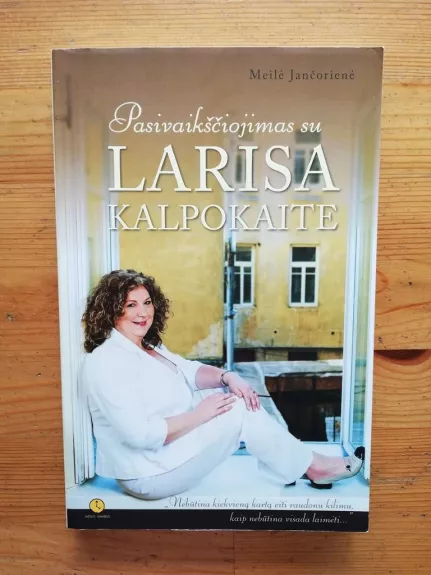 Pasivaikščiojimas su Larisa Kalpokaite - Larisa Kalpokaitė, knyga