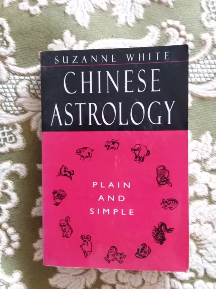 "Chinese Astrology. Plain and Simple" - White Suzanne, knyga 1