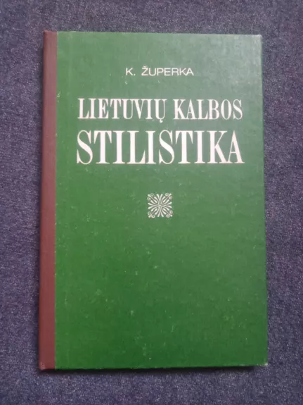 Lietuvių kalbos stilistika - Kazimieras Župerka, knyga 1
