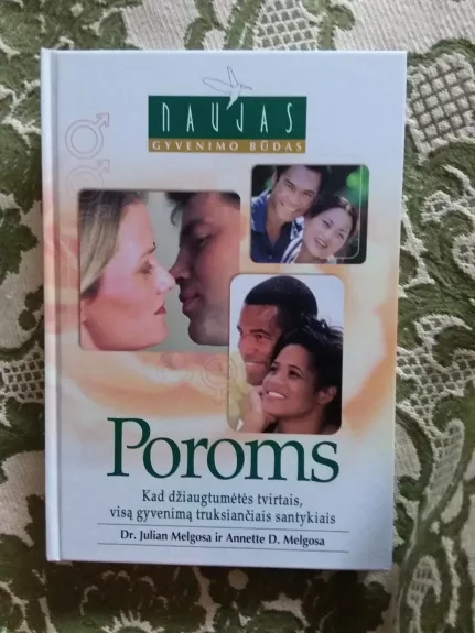 Poroms. Kad džiaugtumėtės tvirtais, visą gyvenimą truksiančiais santykiais