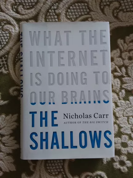 The Shallows: What the Internet Is Doing to Our Brains - Nicholas Carr, knyga 1