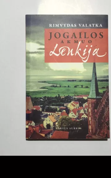 Jogailos akmuo Lenkija - Rimvydas Valatka, knyga