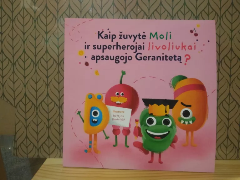 Kaip žuvytė Moli ir superherojai livoliukai apsaugojo Geranitetą - Tomas Dirgėla, knyga