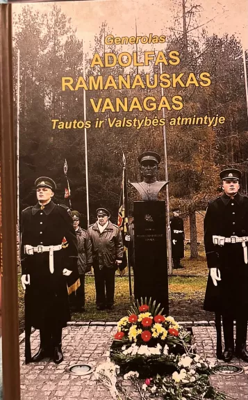 Generolas Adolfas Ramanauskas-Vanagas tautos ir valstybės atmintyje
