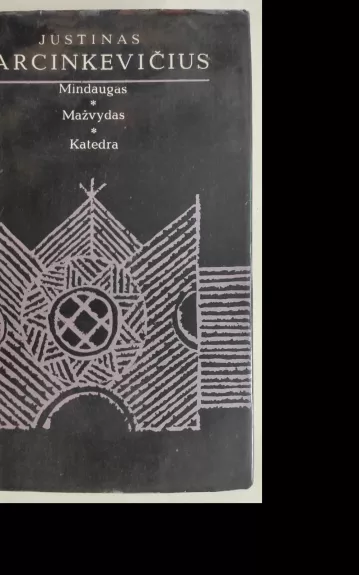 Mindaugas. Mažvydas. Katedra - Justinas Marcinkevičius, knyga