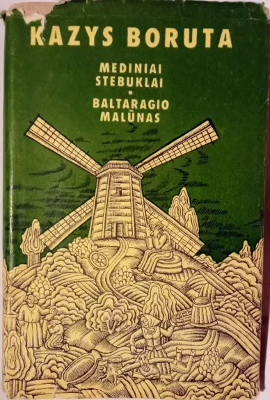 Mediniai stebuklai. Baltaragio malūnas - Kazys Boruta, knyga