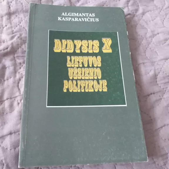 Didysis X Lietuvos užsienio politikoje - Algimantas Kasparavičius, knyga