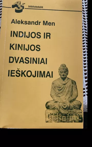 Indijos ir Kinijos dvasiniai ieškojimai - Aleksandras Menis, knyga