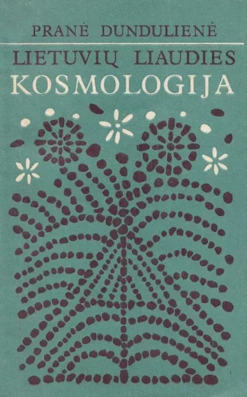 Lietuvių liaudies kosmologija - Pranė Dundulienė, knyga