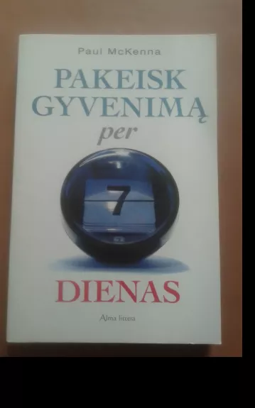 Pakeisk gyvenimą per 7 dienas - Paul McKenna, knyga 1