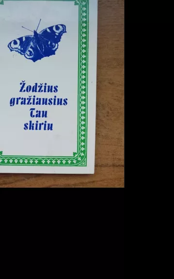 Žodžius gražiausius tau skiriu