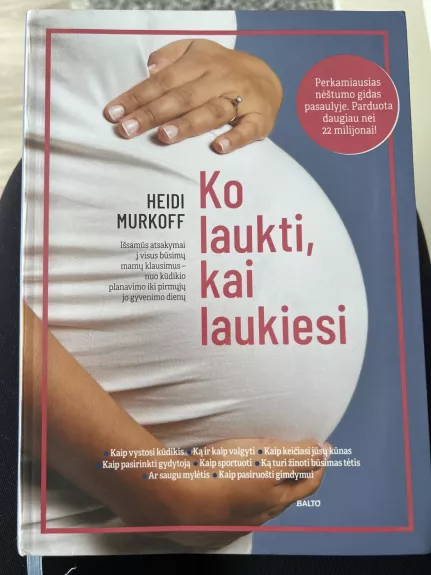 KO LAUKTI, KAI LAUKIESI/Naujas leidimas 2019 - Heidi Murkoff, knyga 1