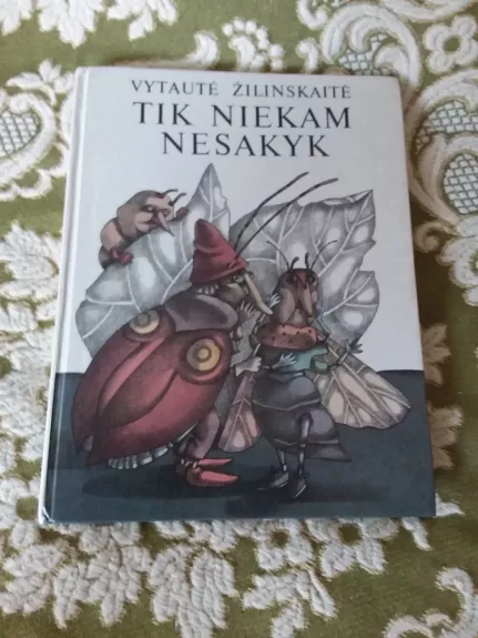 Tik niekam nesakyk - Vytautė Žilinskaitė, knyga