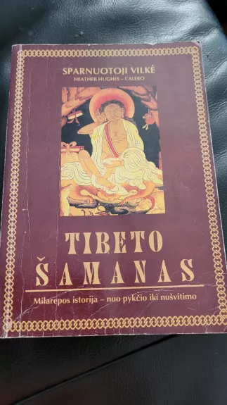 Tibeto šamanas. Milarepos istorija – nuo pykčio iki nušvitimo - Heather Hughes-Calero, knyga 1