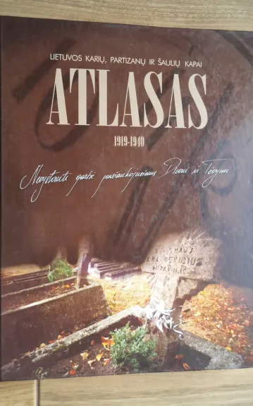Lietuvos karių, partizanų ir šaulių kapai. Atlasas. 1919-1940