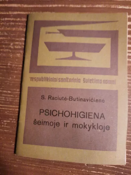Psichohigiena šeimoje ir mokykloje - S. Raciutė - Butinavičienė, knyga