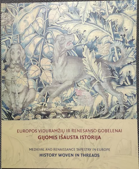 Europos viduramžių ir renesanso gobelenai. Gijomis išausta istorija
