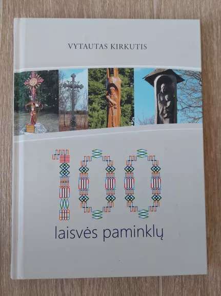 100 laisvės paminklų - Vytautas Kirkutis, knyga 1