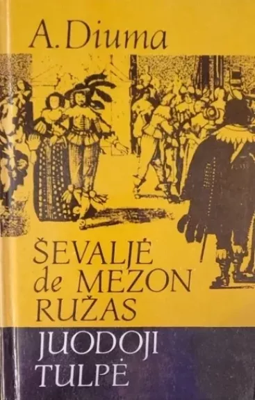 Ševaljė de Mezon Ružas. Juodoji tulpė