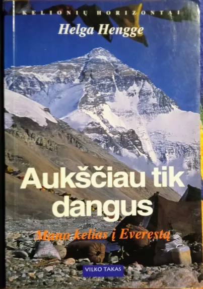 Aukščiau tik dangus: mano kelias į Everestą - Helga Hengge, knyga