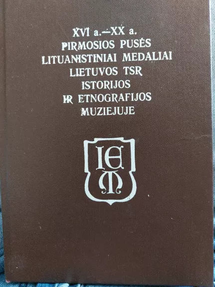 XVI a.-XX a. pirmosios pusės lituanistiniai medaliai Lietuvos TSR istorijos ir etnografijos muziejuje: katalogas - V. Ruzas, knyga