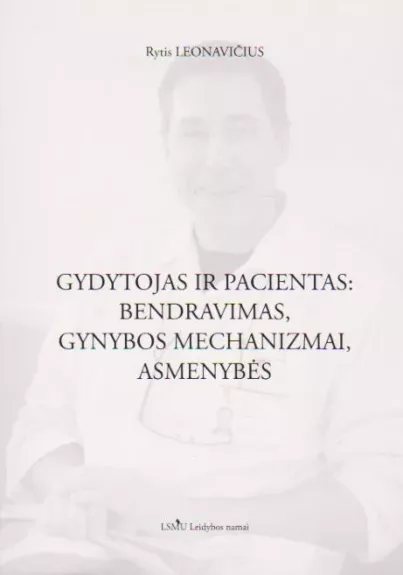 Gydytojas ir pacientas: bendravimas, gynybos mechanizmai, asmenybės - Rytis Leonavičius, knyga