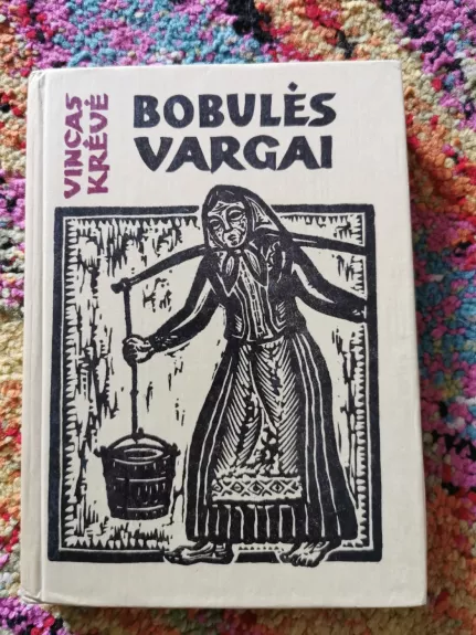 Bobulės vargai - Vincas Krėvė, knyga 1